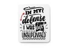 I My Defense I Was Lift Unsupervised  Funny sign For Home or Office