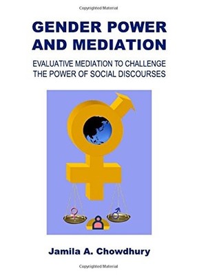 GENDER POWER AND MEDIATION: EVALUATIVE MEDIATION TO By Jamila A. Chowdhury *NEW*
