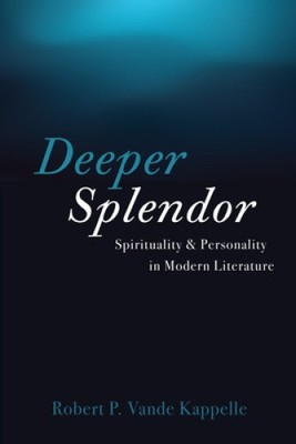 Deeper Splendor by Vande Kappelle, Robert P.