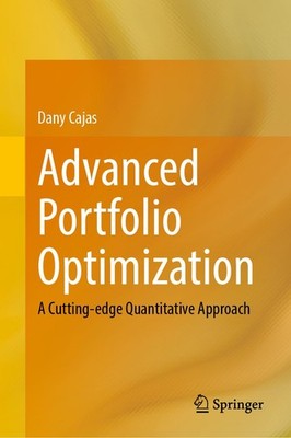 ADVANCED PORTFOLIO OPTIMIZATION: A CUTTING-EDGE QUANTITATIVE APPROACH Dany Cajas