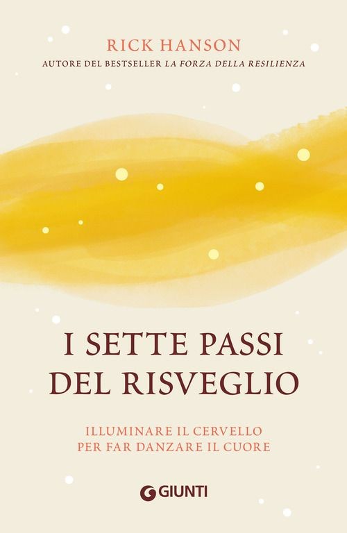 Libri Rick Hanson - I Sette Passi Del Risveglio. Illuminare Il Cervello Per Far - Immagine 3