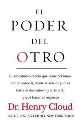 El El Poder del Otro: El Asombroso Efecto Que Otras Personas Tienen Sobre Ti,...