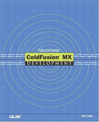 MACROMEDIA COLDFUSION MX DEVELOPMENT By Eric Ladd **BRAND NEW**