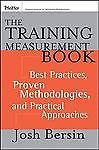 The Training Measurement Book: Best Practices, Proven Methodologies, and...