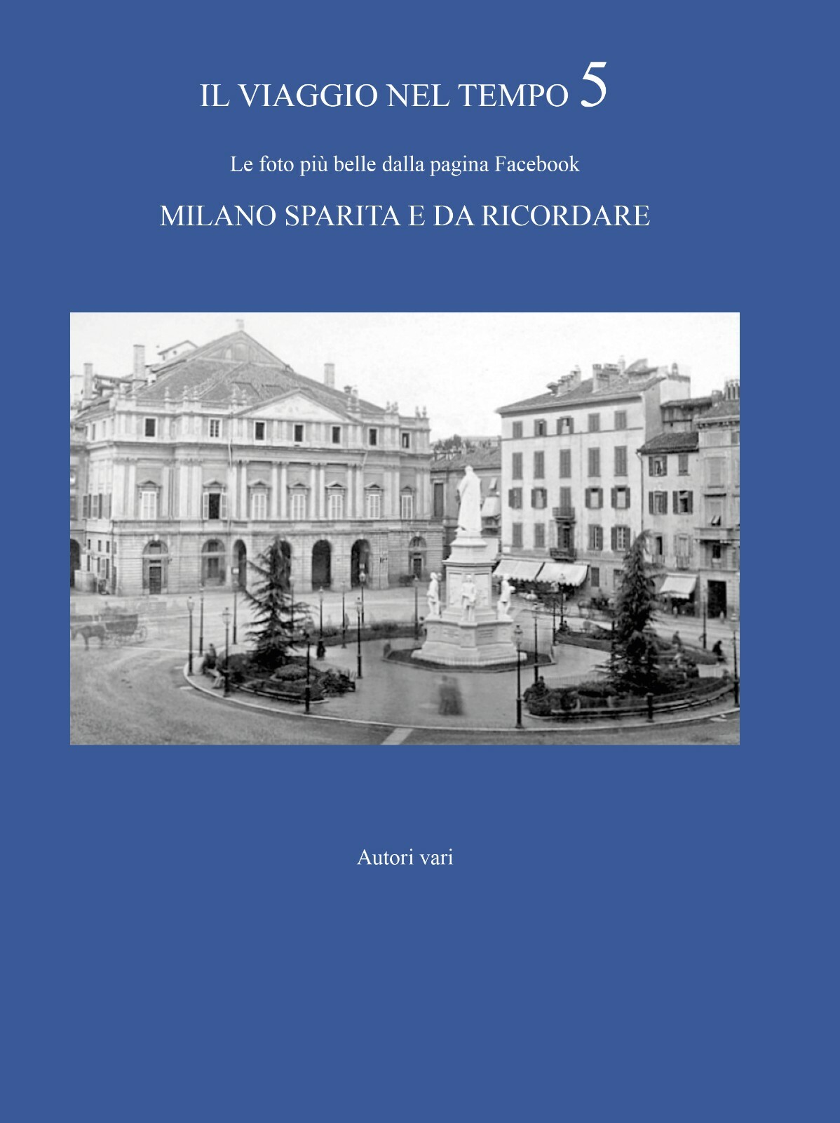 IL VIAGGIO NEL TEMPO 5 - Le foto più belle dalla pagina Facebook Milano sparita