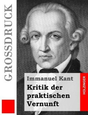 Kritik Der Praktischen Vernunft (Gro?Druck)
