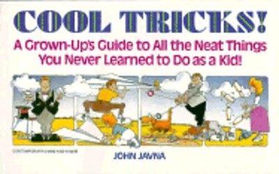 Cool Tricks: A Grown-Up's Guide to All the Neat Things You Never Learned to Do