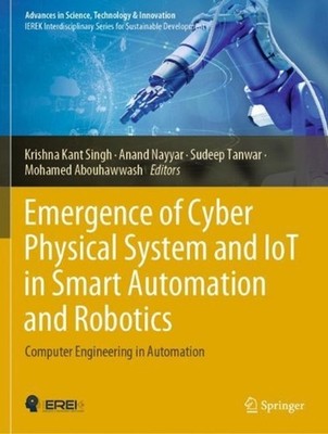 Emergence of Cyber Physical System and IoT in Smart Automation and Robotics: Com