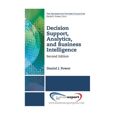 Decision Support, Analytics, and Business Intelligence, Second Edition