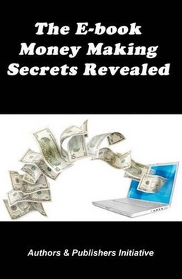 The E-book Money Making Secrets Revealed by Authors & Publishers Initiative (Eng