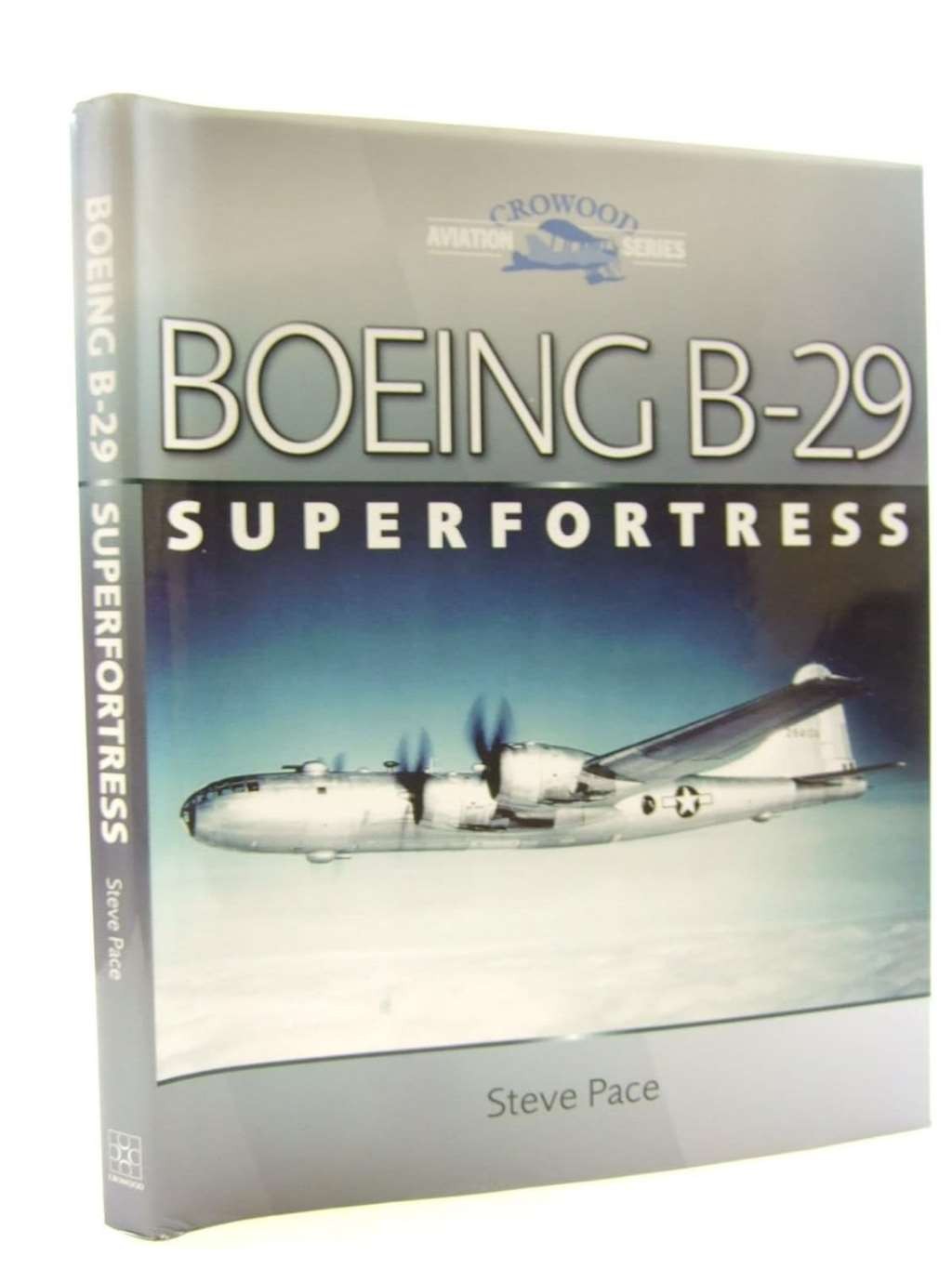 Boeing B-29 Superfortress (Crowood Aviation), Pace, Steve, Excellent Book