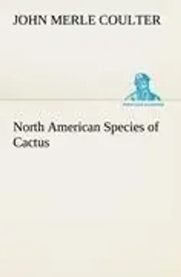John Merle Coulter | North American Species of Cactus | Taschenbuch | Englisch