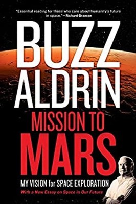 Mission to Mars : My Vision for Space Exploration Buzz, David, Le