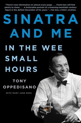Sinatra and Me: In the Wee Small Hours Paperback by Tony Oppedisano