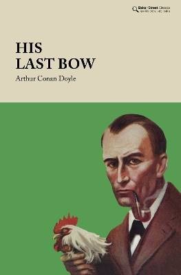 His Last Bow, Arthur Conan Doyle,  Hardback