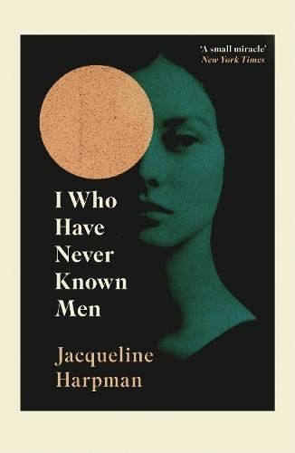 I Who Have Never Known Men by Jacqueline Harpman Paperback