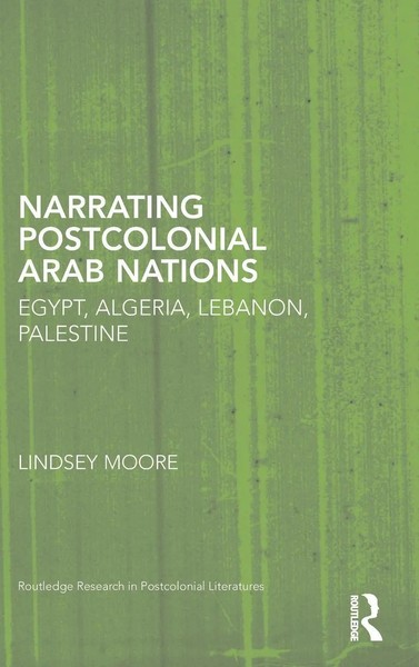 Lindsey Moore | Narrating Postcolonial Arab Nations | Buch | Englisch (2017)-image