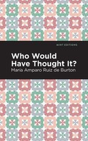 Who Would Have Thought It? | A Novel | MaríA Amparo Ruiz De Burton | Taschenbuch