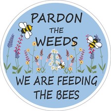 BEE SIGN - PARDON THE WEEDS FEEDING THE BEES FOR GARDEN - 200mm - Metal