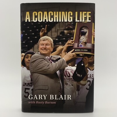 A Coaching Life by Gary Blair & Rusty Burson (2017) First Edition HC DJ *VGC*