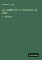 Horatio Jr. Alger | Joe The Hotel Boy; Or, Winning Out By Pluck | Buch (2025)
