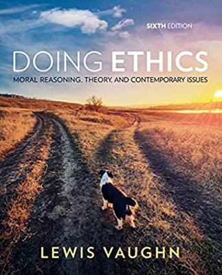Doing Ethics : Moral Reasoning, Theory, and Contemporary Issues L