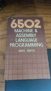 6502 Machine & Assembly Language Programming by Mike Smith (1984 Tab Books)