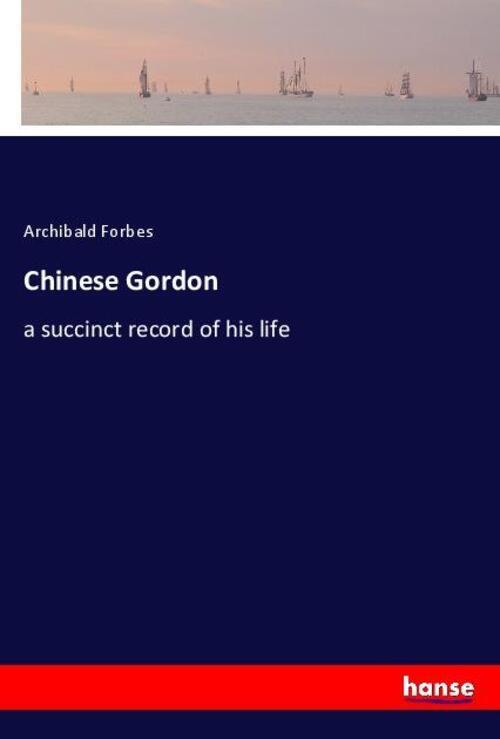 Thumbnail - Chinese Gordon | A Succinct Record Of His Life | Archibald Forbes |