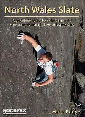 North Wales Slate: A guidebook to the rock climbing in the slate quarries...