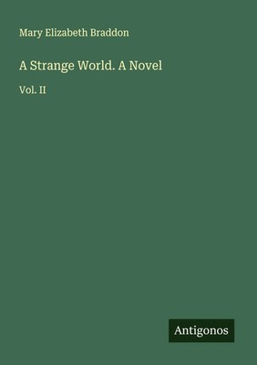 A Strange World. A Novel Vol. II Mary Elizabeth Braddon Taschenbuch Englisch