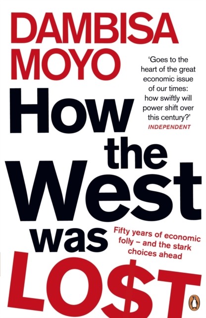 How The West Was Lost by Dambisa Moyo (Paperback Book)