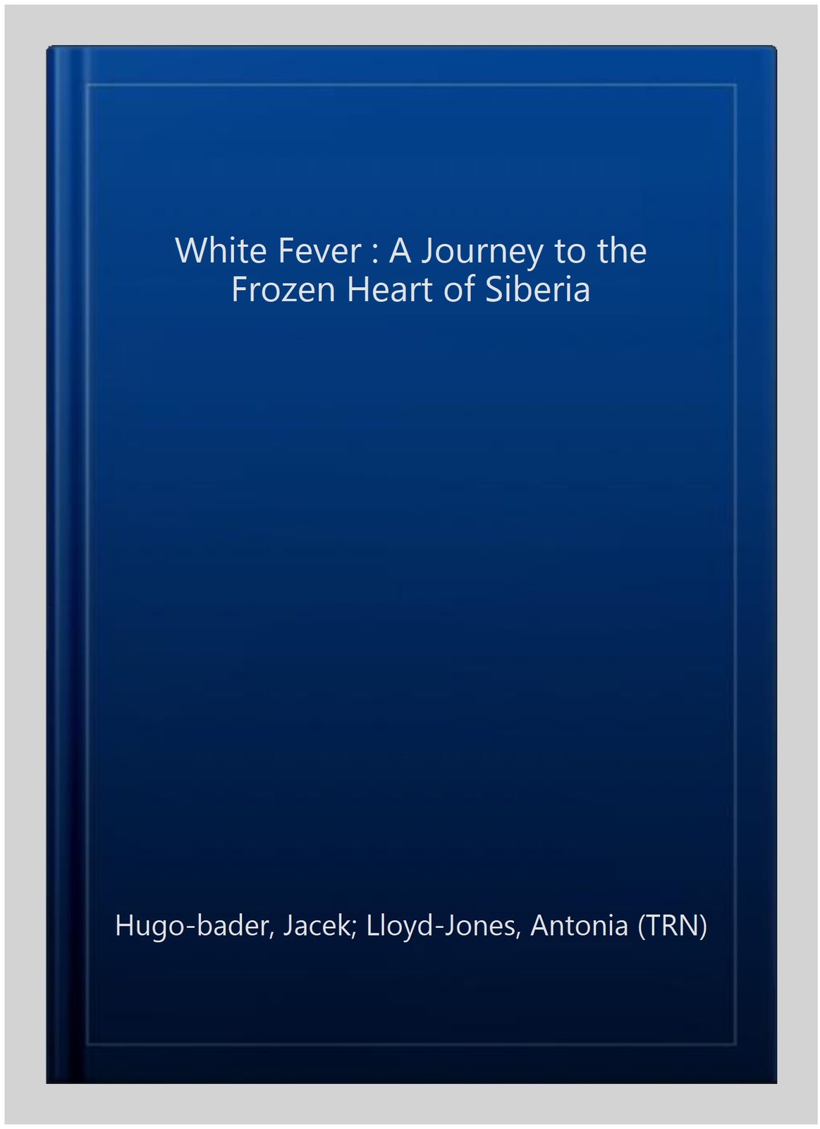 White Fever : A Journey to the Frozen Heart of Siberia, Paperback by Hugo-bad...