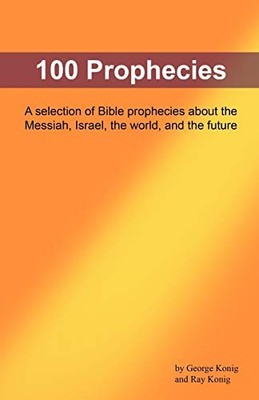 100 Prophecies: Ancient Biblical prophec..., Konig, Ray