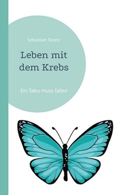 Leben mit dem Krebs: Ein Tabu muss fallen by Sebastian Stranz (German) Paperback