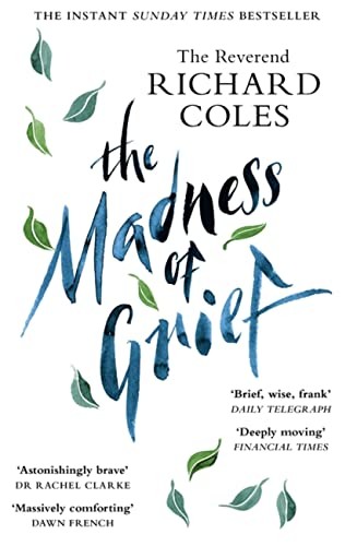 The Madness of Grief: A Memoir of Love and Loss,Reverend Richa .