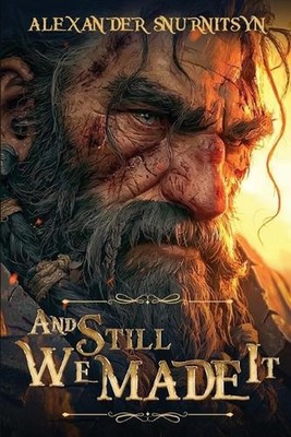 And Still, We Made It: A dark journey through fear, betrayals and void by Alexan