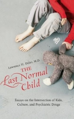 Lawrence H. Diller M.D. The Last Normal Child (Gebundene Ausgabe)