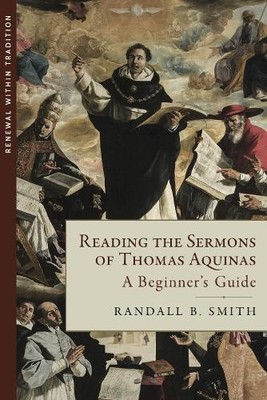 Reading the Sermons of Thomas Aquinas: A Beginner's Guide (Renewal Within