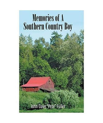Memories of A Southern Country Boy, John Dave ''Pete'' Fuller