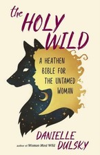 The Holy Wild by Danielle Dulsky - 9781608685271