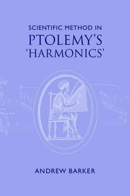 Scientific Method in Ptolemy's Harmonics by Andrew Barker (English) Paperback Bo