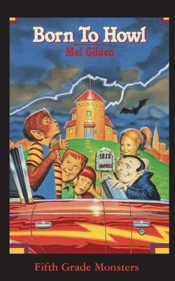 Mel Gilden Born To Howl (Taschenbuch) Fifth Grade Monsters (US IMPORT)