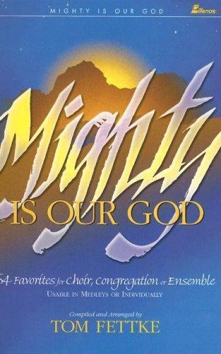 Mighty Is Our God: 54 Favorites for Choir, Congregation or Ensemble