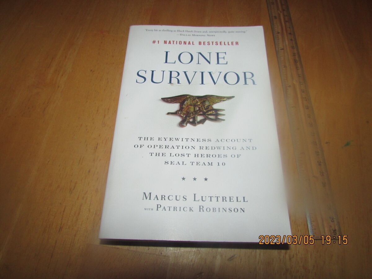 Lone Survivor: The Eyewitness Account of Operation Redwing and the Lost  Heroes of SEAL Team 10