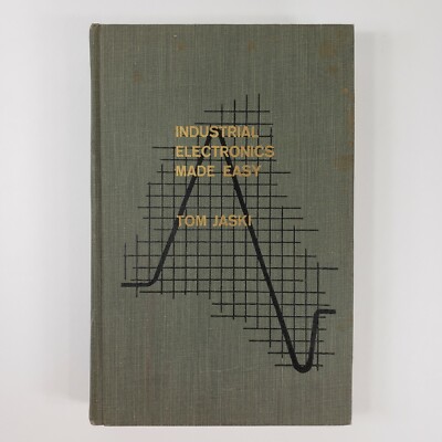 Industrial Electronics Made Easy by Tom Jaski 1961 HC