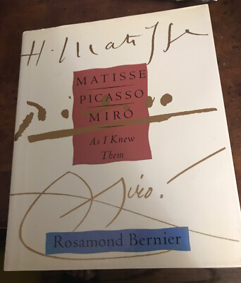 Matisse, Picasso, Miro: As I Knew Them SIGNED by Rosalind Bernier