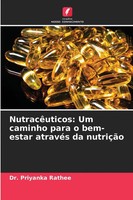 Priyanka Rathee | NutracêUticos: Um Caminho Para O Bem-Estar AtravéS Da NutriçãO