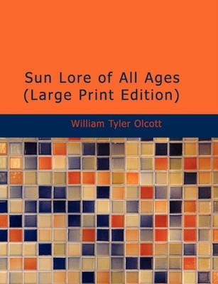 Olcott - Sun Lore of All Ages Large Print Edition - New paperback or - X555z