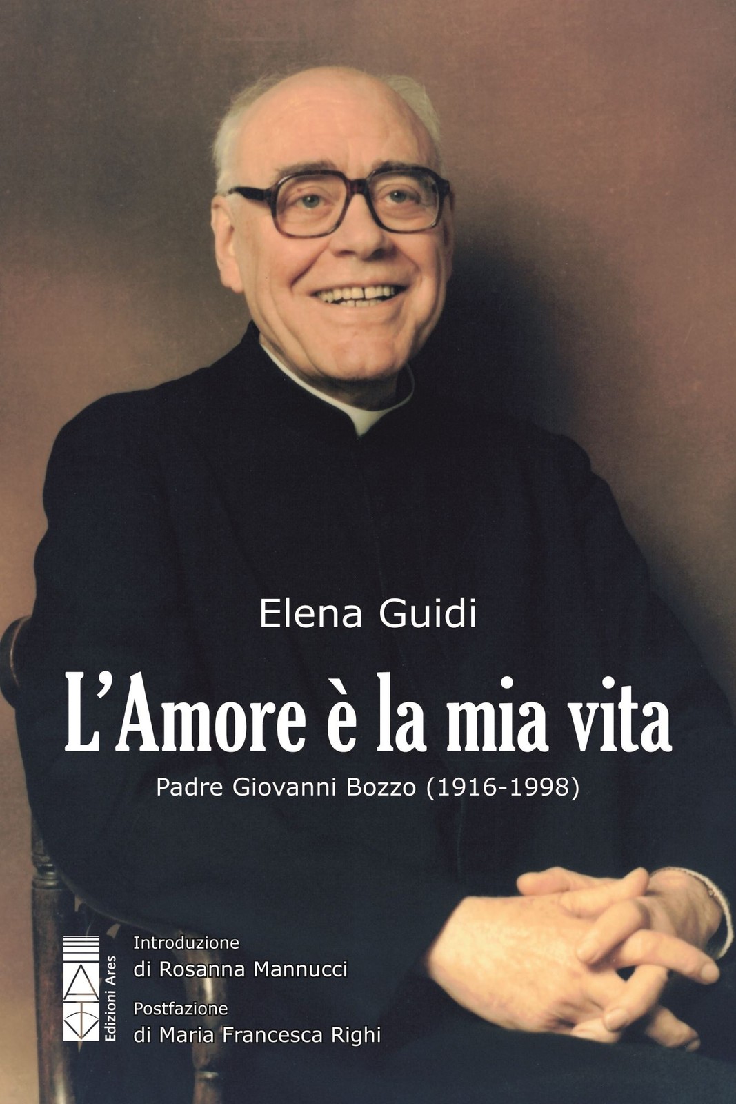 Libro Nuovo - Elena Guidi - L' Amore E La Mia Vita. Padre Giovanni Bozzo (1916-1