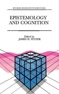 Epistemology and Cognition, Hardcover by Fetzer, James H. (EDT), Brand New, F...